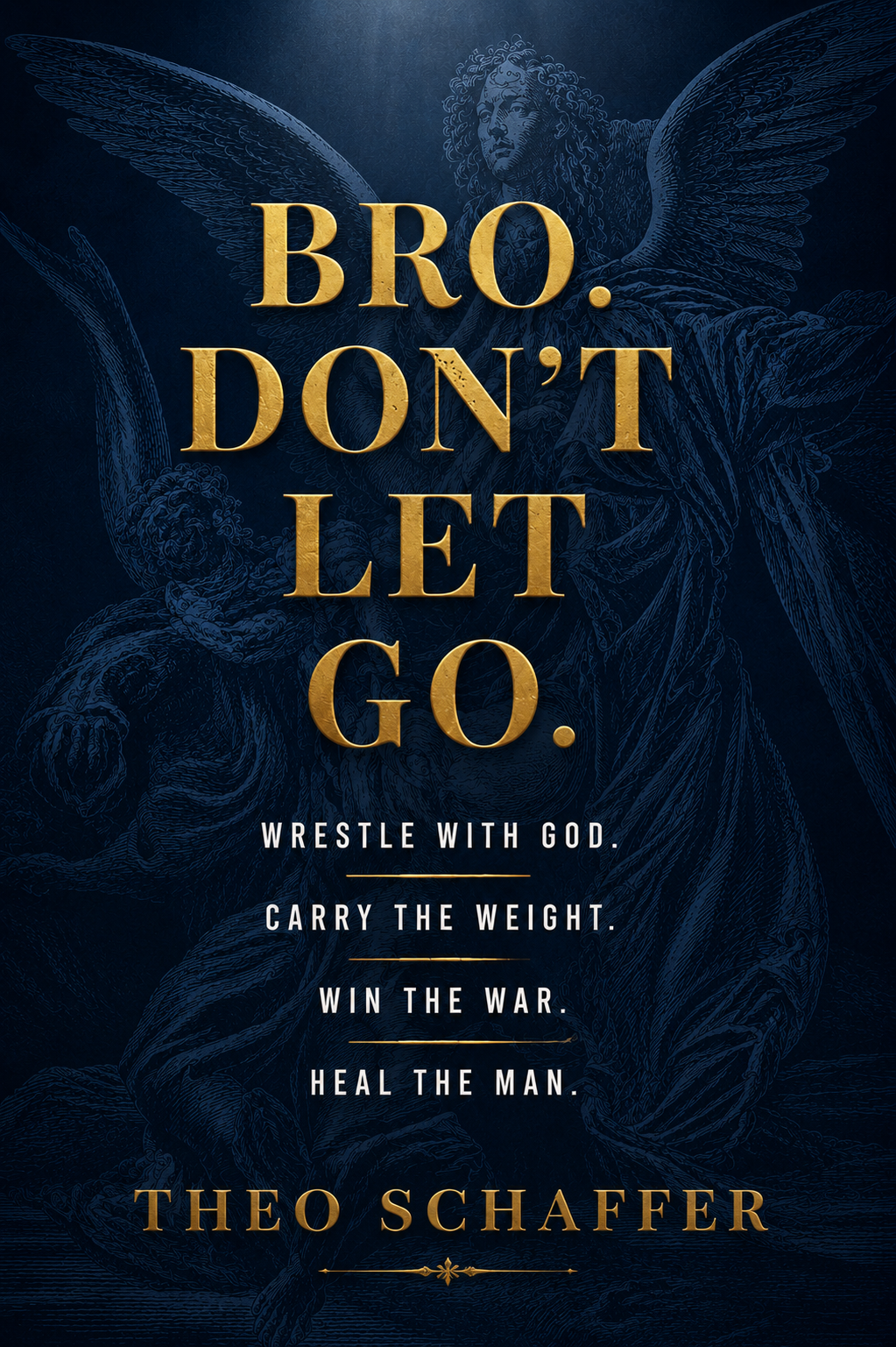 Bro Don't Let Go by Pastor Theo Schaffer — Men's Faith and Brotherhood